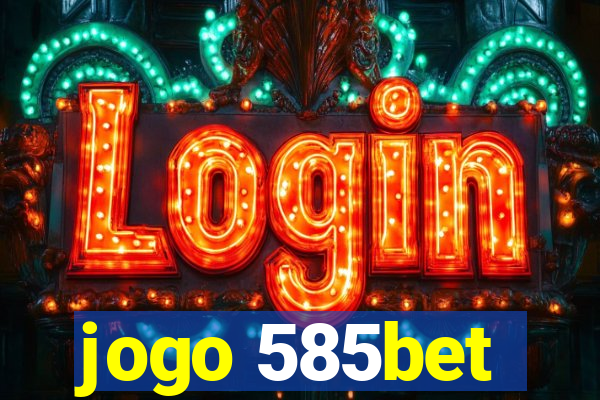 jogo 585bet